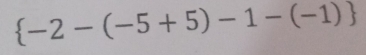  -2-(-5+5)-1-(-1)