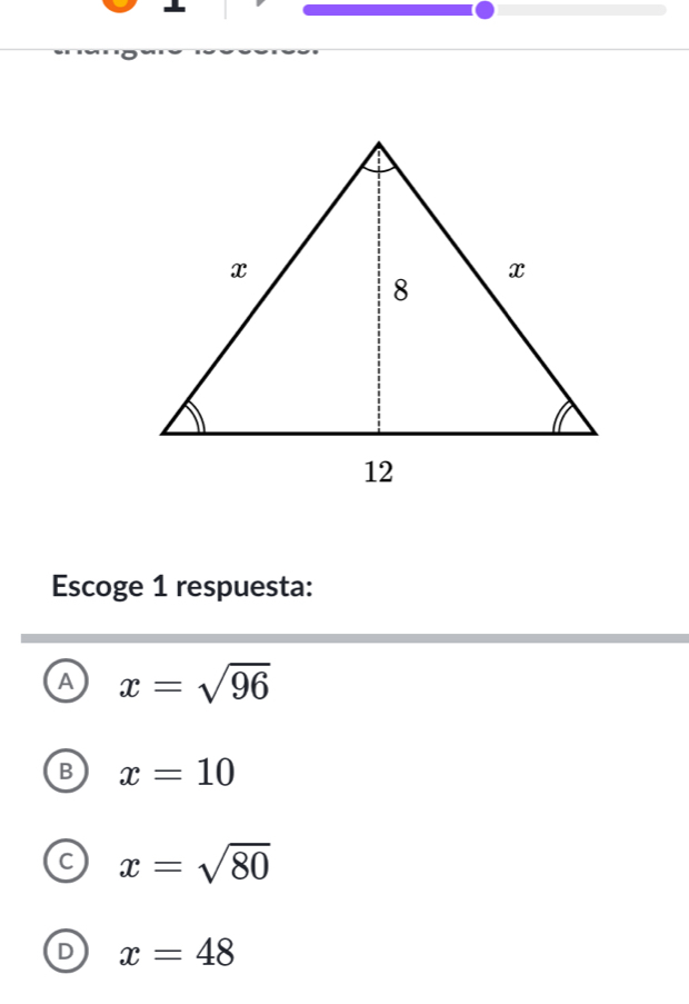 Escoge 1 respuesta:
A x=sqrt(96)
B x=10
C x=sqrt(80)
D x=48