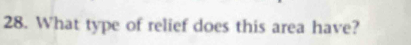 What type of relief does this area have?