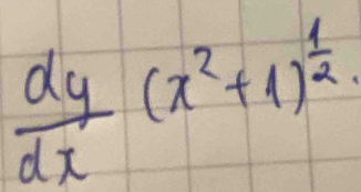  dy/dx (x^2+1)^ 1/2 