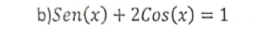 Sen(x)+2Cos(x)=1