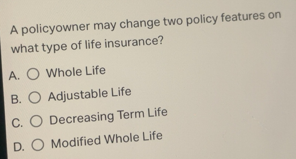 Solved: A policyowner may change two policy features on what type of ...