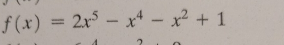 f(x)=2x^5-x^4-x^2+1