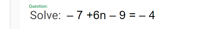 Solve: -7+6n-9=-4