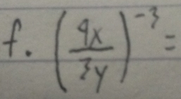 ( 4x/3y )^-3=