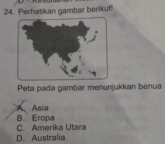 kes
24. Perhatikan gambar berikut!
Peta pada gambar menunjukkan benua
A Asia
B. Eropa
C. Amerika Utara
D. Australia