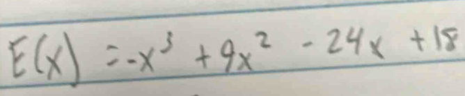 E(x)=-x^3+9x^2-24x+18