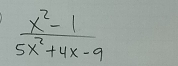  (x^2-1)/5x^2+4x-9 