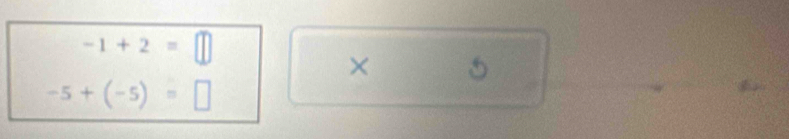 -1+2=□
× 5
-5+(-5)=□