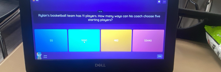 Rylan's basketball team has 11 players. How many ways can his coach choose five
starting players?
55 s0po 462 55440
dell