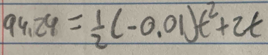 94.24= 1/2 (-0.01)t^2+2t