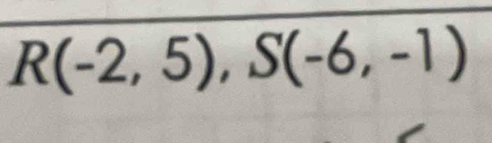 R(-2,5), S(-6,-1)