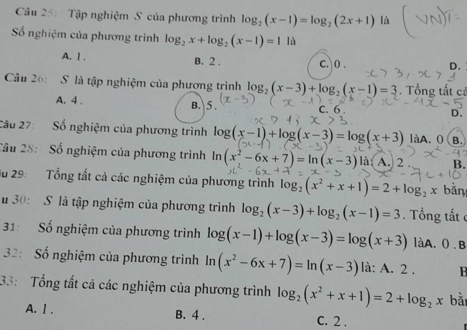 Tập nghiệm S của phương trình log _2(x-1)=log _2(2x+1) là
Số nghiệm của phương trình log _2x+log _2(x-1)=1 là
A. Ⅰ. B. 2. c. 0.
D.
Câu 26: S là tập nghiệm của phương trình log _2(x-3)+log _2(x-1)=3. Tổng tất cả
A. 4. B. 5. c. 6.
D.
Câu 27: Số nghiệm của phương trình log (x-1)+log (x-3)=log (x+3) làA. 0 B.
Câu 28: Số nghiệm của phương trình ln (x^2-6x+7)=ln (x-3)la:(A.)2 B.
Su 29: Tổng tất cả các nghiệm của phương trình log _2(x^2+x+1)=2+log _2x bǎn
u 30: S là tập nghiệm của phương trình log _2(x-3)+log _2(x-1)=3. Tổng tất c
31: Số nghiệm của phương trình log (x-1)+log (x-3)=log (x+3) làA. O.B
32: Số nghiệm của phương trình ln (x^2-6x+7)=ln (x-3) là: A. 2. R
33: Tổng tất cả các nghiệm của phương trình log _2(x^2+x+1)=2+log _2x bǎi
A. 1. B. 4.
C. 2.