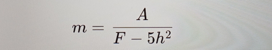 m= A/F-5h^2 