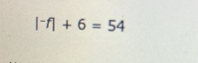 |^-f|+6=54