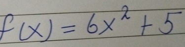 f(x)=6x^2+5