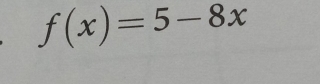 f(x)=5-8x