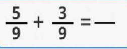  5/9 + 3/9 =frac 