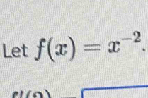 Let f(x)=x^(-2).