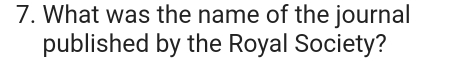 What was the name of the journal 
published by the Royal Society?