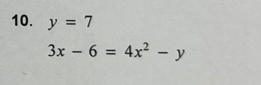 y=7
3x-6=4x^2-y