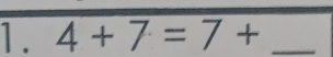 4+7=7+ _