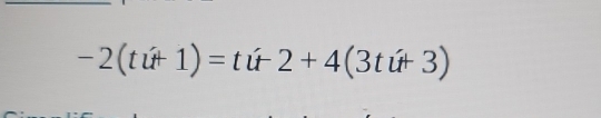 -2(tu+1)= : tú 2+4(3tt+3)