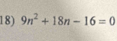 9n^2+18n-16=0