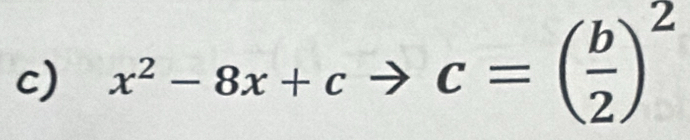 x^2-8x+cto c c=( b/2 )^2