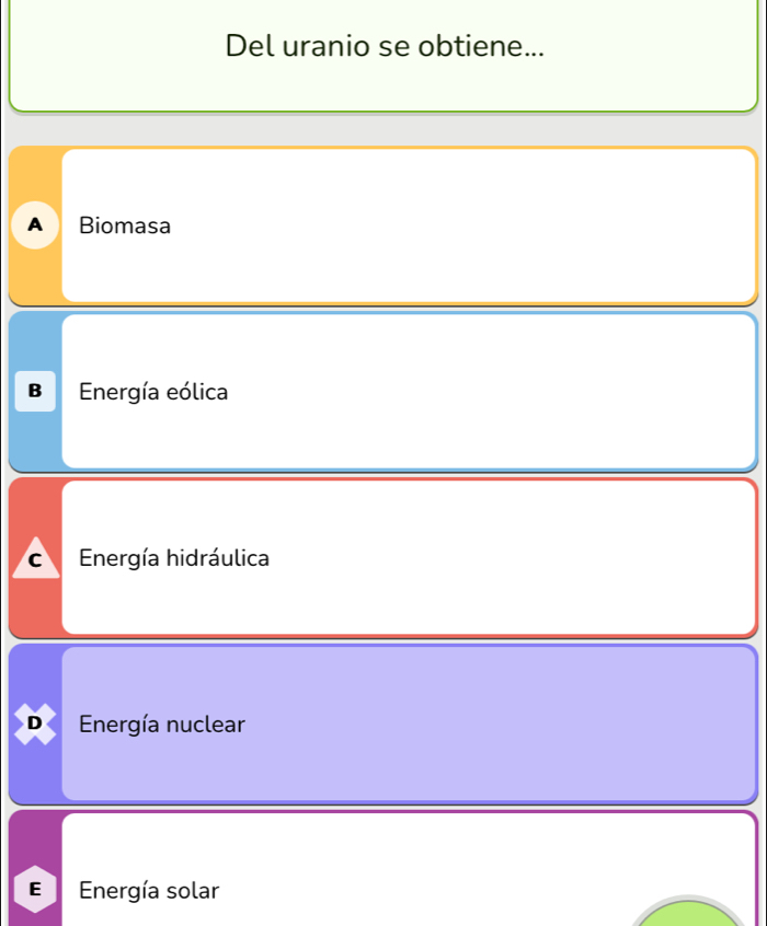 Del uranio se obtiene...
A Biomasa
B Energía eólica
C Energía hidráulica
D Energía nuclear
E Energía solar