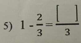 1- 2/3 = []/3 