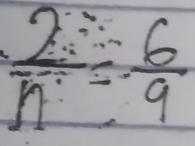  2/n = 6/9 