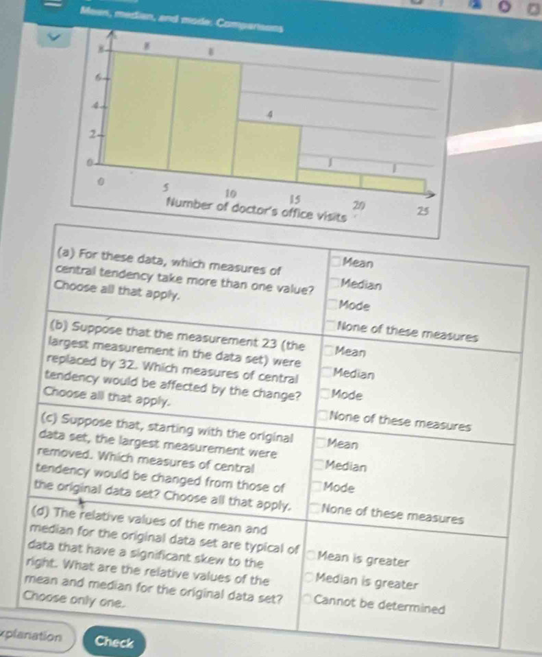 Mean, median, and mode 
xplanation Check