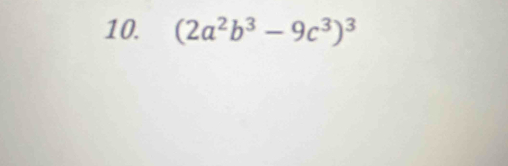 (2a^2b^3-9c^3)^3