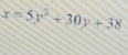 x=5y^2+30y+38