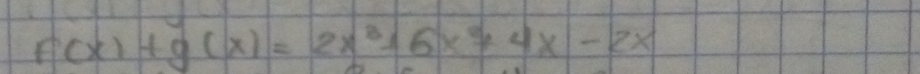 f(x)+g(x)=2x^3-6x^2+4x-2x