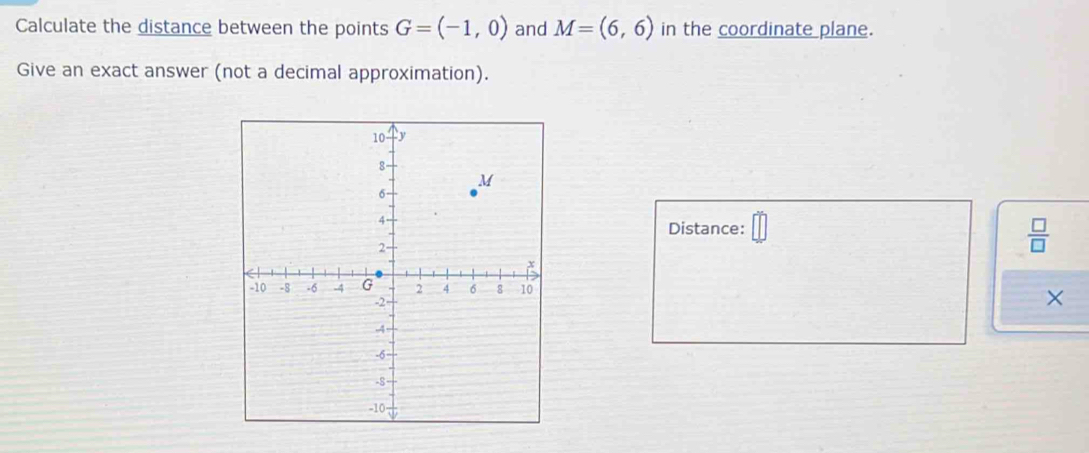 Calculate the distance between the points G=(-1,0) and M=(6,6) in the coordinate plane. 
Give an exact answer (not a decimal approximation). 
Distance: ||
 □ /□  
×