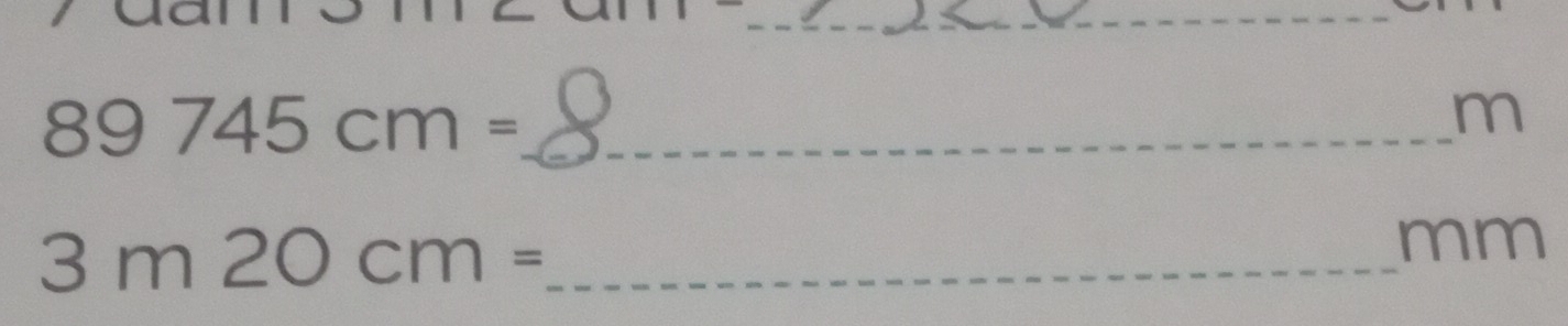 89745cm= _
m
3m20cm= _ 
mm