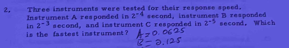 Three instruments were tested for their response speed. Instrument A ...