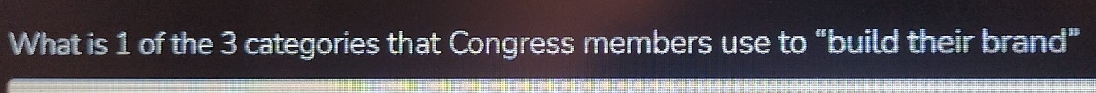 What is 1 of the 3 categories that Congress members use to “build their brand”