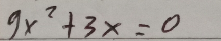 9x^2+3x=0