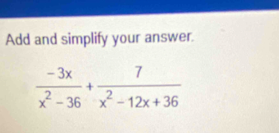 Add and simplify your answer.