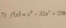 f(x)=x^8-32x^4+256