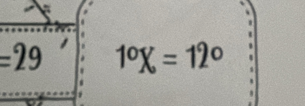 =29
1°X=12°