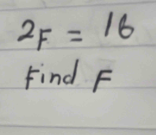 2_F=16
Find F