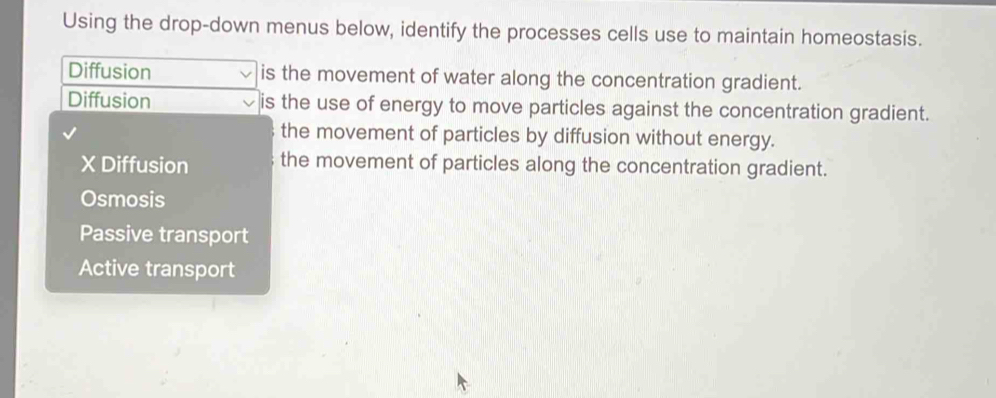 Using the drop-down menus below, identify the processes cells use to ...