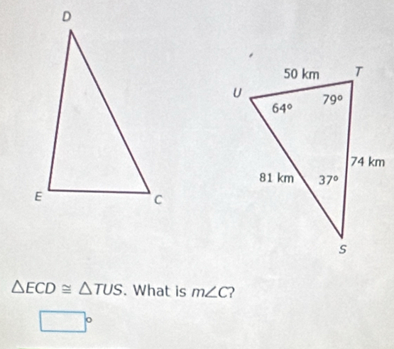 △ ECD≌ △ TUS. What is m∠ C 2
□°