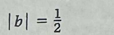 |b|= 1/2 