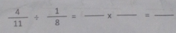  4/11 /  1/8 =
= 
__