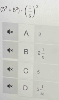 (5^2+5^2)· ( 1/5 )^2